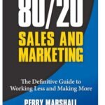 80/20 Sales and Marketing by Perry Marshall USA