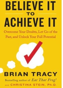 Believe It to Achieve It by Brian Tracy USA