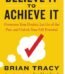 Believe It to Achieve It by Brian Tracy USA