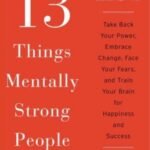 13 Things Mentally Strong People Don't Do by Amy Morin USA