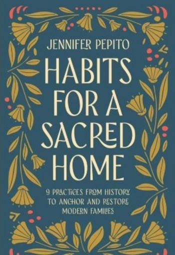 Habits for a Sacred Home by Jennifer Pepito USA