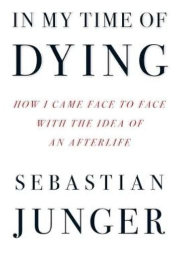 In My Time of Dying: by Sebastian Junger USA