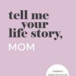 Tell Me Your Life Story, Mom  by Questions about Me