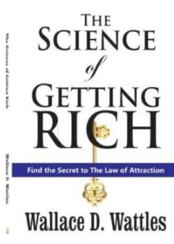The Science of Getting Rich by Wallace D. Wattles, Complete Original USA