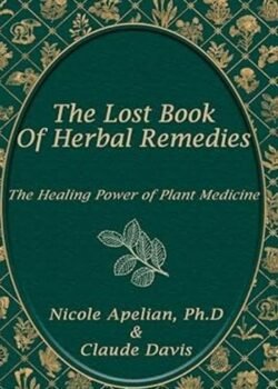 The Lost Book of Herbal Remedies by Nicole Apelian and Claude Davis USA