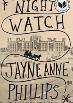 Night Watch by Jayne Anne Phillips USA