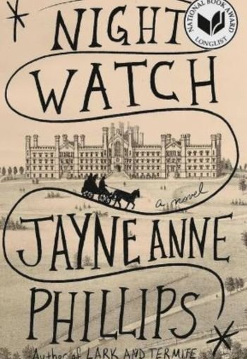 Night Watch by Jayne Anne Phillips USA Night Watch by Jayne Anne Phillips USA