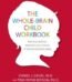 The Whole-Brain Child Workbook by Daniel J. Siegel & Tina Payne Bryson USA
