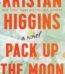 Pack Up the Moon by Kristan Higgins USA