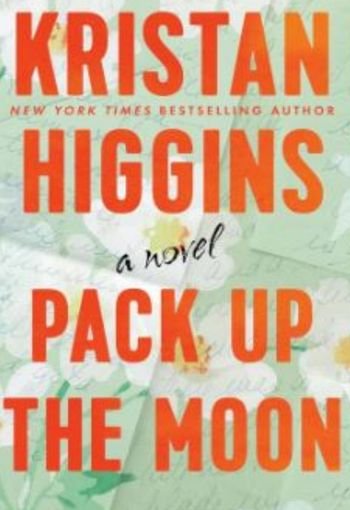 Pack Up the Moon by Kristan Higgins USA