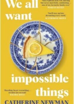 We All Want Impossible Things by Catherine Newman USA