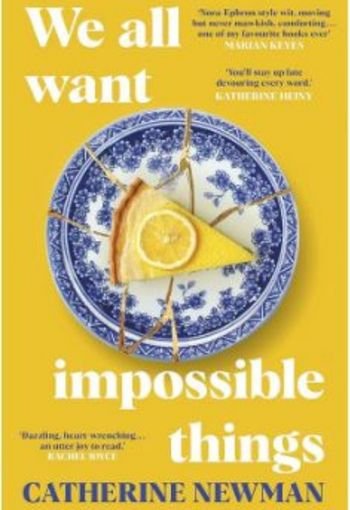 We All Want Impossible Things by Catherine Newman USA We All Want Impossible Things by Catherine Newman USA