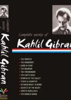 Complete Works of Kahlil Gibran by Kahlil Gibran USA