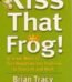 Kiss That Frog by Brian Tracy USA