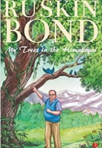 My Trees in the Himalayas by Ruskin Bond USA My Trees in the Himalayas by Ruskin Bond USA