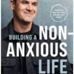 Building a Non-Anxious Life by Dr. John Delony USA