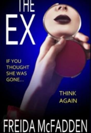 The Ex: A Mind-Bending Psychological Thriller by Freida McFadden USA The Ex: A Mind-Bending Psychological Thriller by Freida McFadden USA