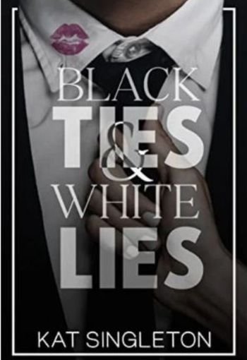 Black Ties and White Lies by Kat Singleton USA Black Ties and White Lies by Kat Singleton USA