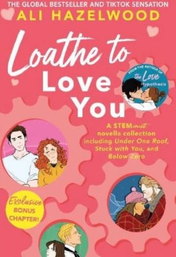 Loathe To Love You by Ali Hazelwood USA Loathe To Love You by Ali Hazelwood USA