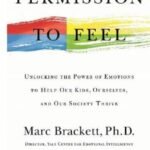 Permission to Feel by Marc Brackett Ph.D. USA