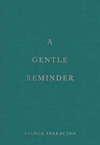 A Gentle Reminder by Bianca Sparacino USA A Gentle Reminder by Bianca Sparacino USA