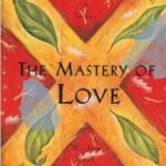 The Mastery of Love by Don Miguel Ruiz USA