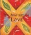 The Mastery of Love by Don Miguel Ruiz USA