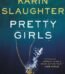 Pretty Girls by Karin Slaughter USA