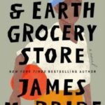 The Heaven and Earth Grocery Store by James McBride USA
