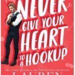 Never Give Your Heart to a Hookup by Lauren Landish USA