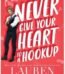 Never Give Your Heart to a Hookup by Lauren Landish USA