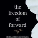 The Freedom of Forward by Morgan Richard Olivier USA