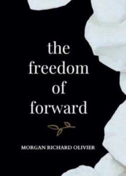 The Freedom of Forward by Morgan Richard Olivier USA