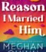 The Reason I Married Him by Meghan Quinn USA