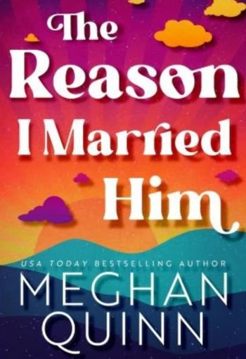 The Reason I Married Him by Meghan Quinn USA The Reason I Married Him by Meghan Quinn USA