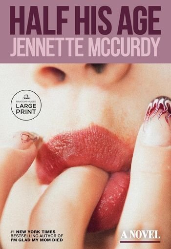 Half His Age: A Novel by Jennette McCurdy USA Half His Age: A Novel by Jennette McCurdy USA