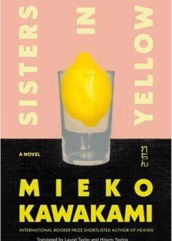 Sisters in Yellow by Mieko Kawakami USA