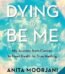 Dying to Be Me by Anita Moorjani USA