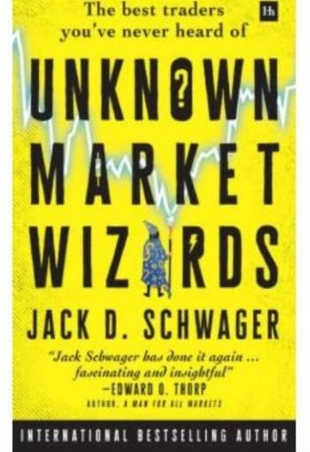 Unknown Market Wizards by Jack D. Schwager USA Unknown Market Wizards by Jack D. Schwager USA