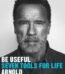Be Useful by Arnold Schwarzenegger USA