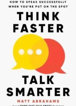 Think Faster, Talk Smarter by Matt Abrahams USA