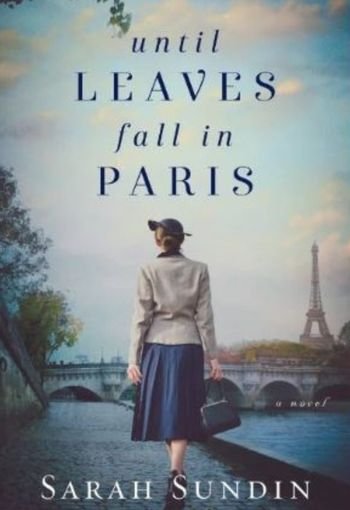 Until Leaves Fall in Paris by Sarah Sundin