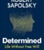 Determined by Robert M. Sapolsky USA