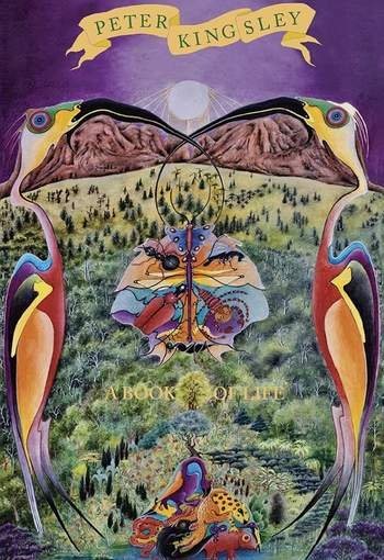 A Book of Life by Peter Kingsley USA A Book of Life by Peter Kingsley USA