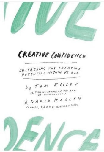 Creative Confidence by David Kelley & Tom Kelle USA Creative Confidence by David Kelley & Tom Kelle USA