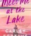 Meet Me at the Lake by Carley Fortune USA