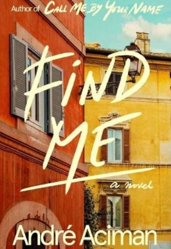 Find Me by André Aciman USA Find Me by André Aciman USA