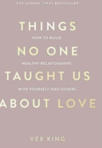 Things No One Taught Us About Love by Vex King USA Things No One Taught Us About Love by Vex King USA