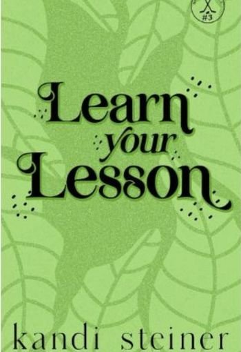 Learn Your Lesson by Kandi Steiner USA Learn Your Lesson by Kandi Steiner USA