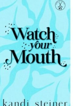 Watch Your Mouth by Kandi Steiner USA